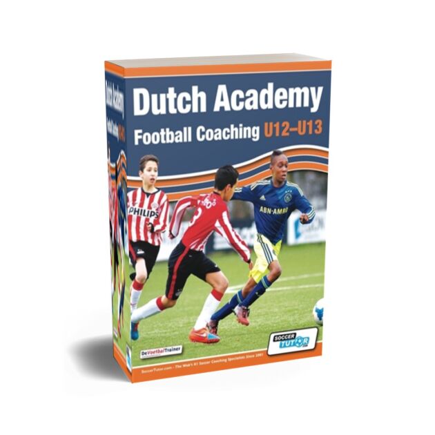 DUTCH ACADEMY FOOTBALL COACHING U12-13 - Technical and Tactical Practices from Top Dutch Coaches