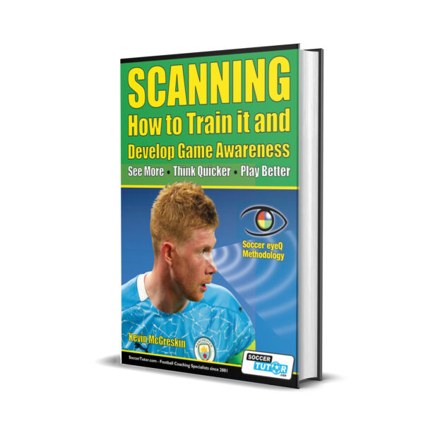 SCANNING - HOW TO TRAIN IT AND DEVELOP GAME AWARENESS: SEE MORE, THINK QUICKER, PLAY BETTER