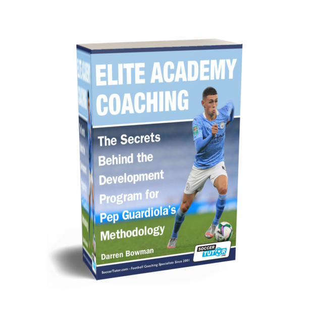 ELITE ACADEMY COACHING - THE SECRETS BEHIND DEVELOPMENT PROGRAM FOR PEP GUARDIOLA'S METHODOLOGY